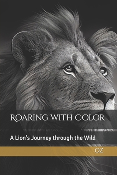 Paperback Roaring with Color: A Lion's Journey through the Wild Book