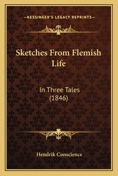 Sketches From Flemish Life: In Three Tales
