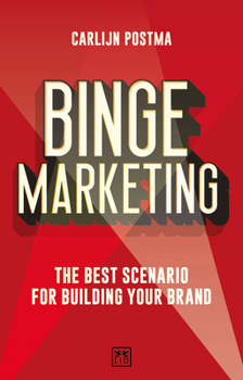 Paperback Binge Marketing: The Best Scenario for Building Your Brand Book