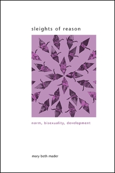 Sleights of Reason: Norm, Bisexuality, Development - Book  of the SUNY Series in Gender Theory