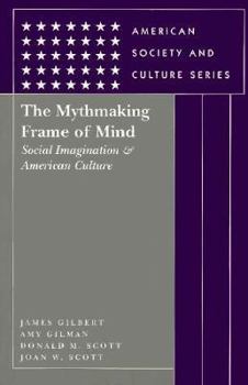 Paperback The Mythmaking Frame of Mind: Social Imagination and American Culture Book