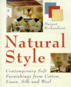 Paperback Natural Style: Contemporary Soft Furnishings from Cotton, Linen, Silk and Wool Book