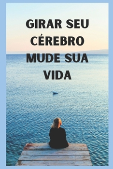 Girar seu c?rebro mude sua vida