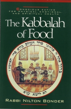 The Kabbalah of Food: Conscious Eating for Physical, Emotional and Spiritual Health