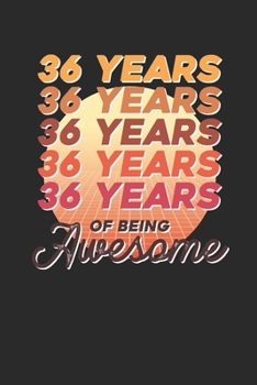 36 Years Of Being Awesome: Dotted Bullet Notebook –  Awesome Birthday Gift Idea