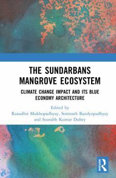 Hardcover The Sundarbans Mangrove Ecosystem: Climate Change Impact and Its Blue Economy Architecture Book