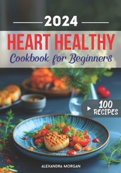 Paperback A Culinary Journey to Vibrant Wellbeing: Heart Healthy Cookbook for Beginners: Experience the Pleasure of Heart-Conscious Cooking for Everything from Book