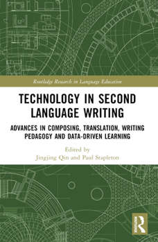 Paperback Technology in Second Language Writing: Advances in Composing, Translation, Writing Pedagogy and Data-Driven Learning Book