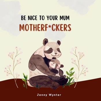 Paperback Be Nice To Your Mum, Motherf*ckers Book