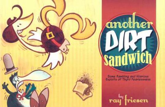 Paperback Another Dirt Sandwich: Some Rambling and Hilarious Exploits of Tbyrd Fearlessness Book