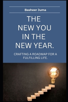 Paperback The New You in the New Year: Crafting a roadmap for a fulfilling life Book