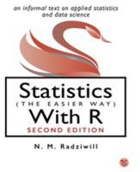 Paperback Statistics (The Easier Way) With R: An informal text on applied statistics and data science Book