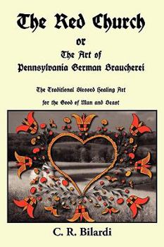 The Red Church or The Art of Pennsylvania German Braucherei