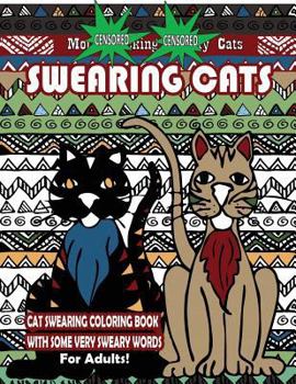 Paperback Swearing Cats: Cat Swear Word Coloring Book For Adults With Some Very Sweary Words: Over 30 Totally Rude Swearing & Cursing Cats To D Book