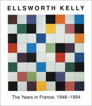 Hardcover Ellsworth Kelly: The Years in France, 1948-1954 Book