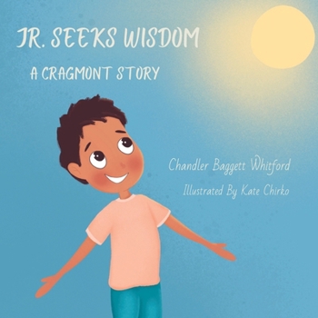 Jr. Seeks Wisdom: A Cragmont Story