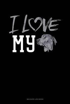 Paperback I Love My Great Dane: Mileage Log Book