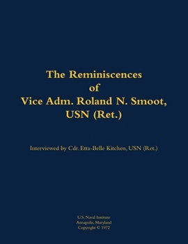 Paperback The Reminiscences of Vice Adm. Roland N. Smoot, USN (Ret.): 1901-1984 Book