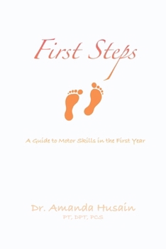Paperback First Steps: A Guide to Motor Skills in the First Year Book