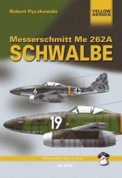 Messerschmitt Me 262 A Schwalbe (Mushroom Model magazine special: Yellow series) - Book #6105 of the MMP Yellow Series