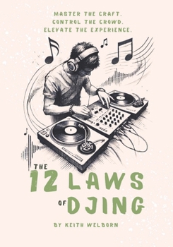 Paperback The 12 Laws of DJing: The Roadmap to Becoming a True DJ Book