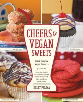 Paperback Cheers to Vegan Sweets: Drink-Inspired Vegan Desserts: From the Cafe to the Cocktail Lounge, Turn Your Sweet Sips Into Even Better Bites! Book