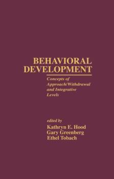 Paperback Behavioral Development: Concepts of Approach/Withdrawal and Integrative Levels Book