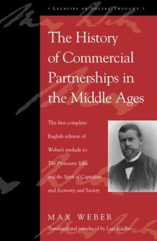 Hardcover The History of Commercial Partnerships in the Middle Ages: The First Complete English Edition of Weber's Prelude to the Protestant Ethic and the Spiri Book