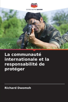 Paperback La communauté internationale et la responsabilité de protéger [French] Book