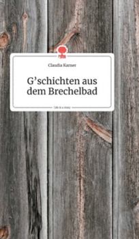 Hardcover G'schichten aus dem Brechelbad. Life is a Story - story.one [German] Book