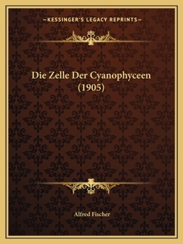 Paperback Die Zelle Der Cyanophyceen (1905) [German] Book