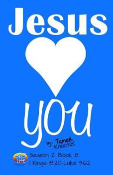 Paperback Jesus Loves YOU: 1 Kings 18:20-Luke 9:62 Book