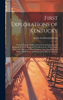 Hardcover First Explorations of Kentucky: Doctor Thomas Walker's Journal of an Exploration of Kentucky in 1750, Being the First Record of a White Man's Visit to Book