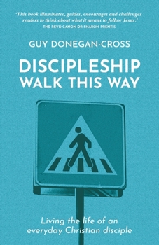 Discipleship - Walk This Way: Living the life of an everyday Christian disciple