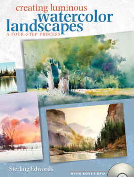 Hardcover Creating Luminous Watercolor Landscapes: A Four-Step Process [With DVD] Book