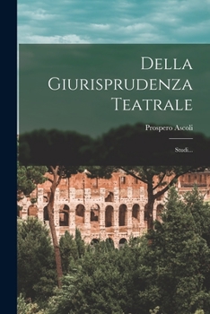 Paperback Della Giurisprudenza Teatrale: Studi... [Italian] Book