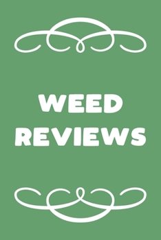 Paperback Weed Reviews: A Cannabis Logbook for Keeping Track of Different Strains, Their Effects, Symptoms Relieved and Ratings. Book