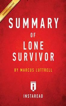 Summary of Lone Survivor: By Marcus Luttrell - Includes Analysis