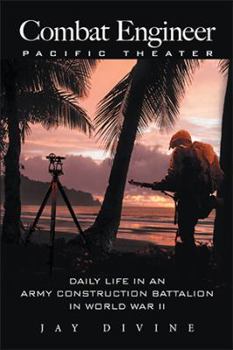 Hardcover Combat Engineer, Pacific Theater: Daily Life in an Army Construction Battalion in World War II Book