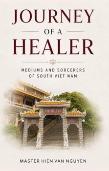 Journey of a Healer: Medium and Sorcerers of South Viet Nam