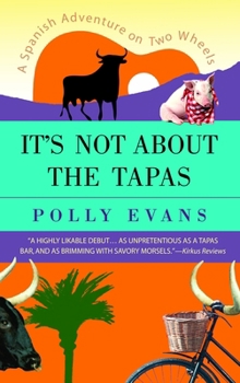 Paperback It's Not about the Tapas: A Spanish Adventure on Two Wheels Book