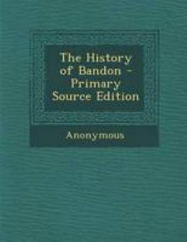 Paperback The History of Bandon Book