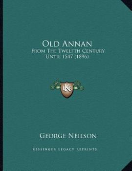 Paperback Old Annan: From The Twelfth Century Until 1547 (1896) Book