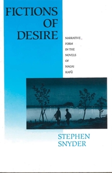 Hardcover Fictions of Desire: Narrative Forms in the Novels of Nagai Kafu Book