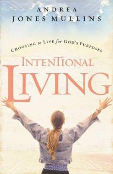 Paperback Intentional Living: Choosing the Live for God's Purposes Book