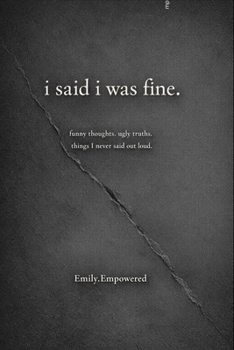 Paperback i said i was fine...: funny thoughts. ugly truths. things I never said out loud. Book