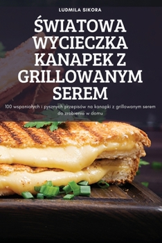 Paperback &#346;wiatowa Wycieczka Kanapek Z Grillowanym Serem [Polish] Book