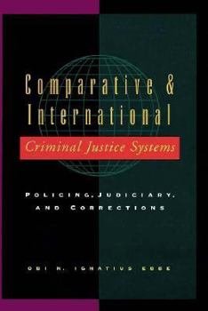 Paperback COMPARATIVE & INTERNATIONAL CRIMINAL JUSTICE SYSTEMS POLICING,JUDICIARY,AND CORRECTIONS Book