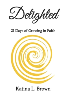 Paperback Delighted: 21 Days of Growing in Faith Book