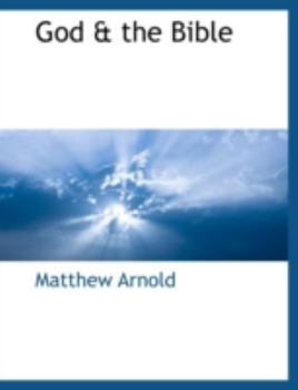 God & the Bible; a Sequel to Literature & Dogma